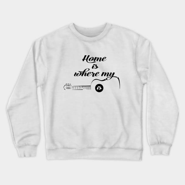 Home is where my Guitar is Crewneck Sweatshirt by KazSells